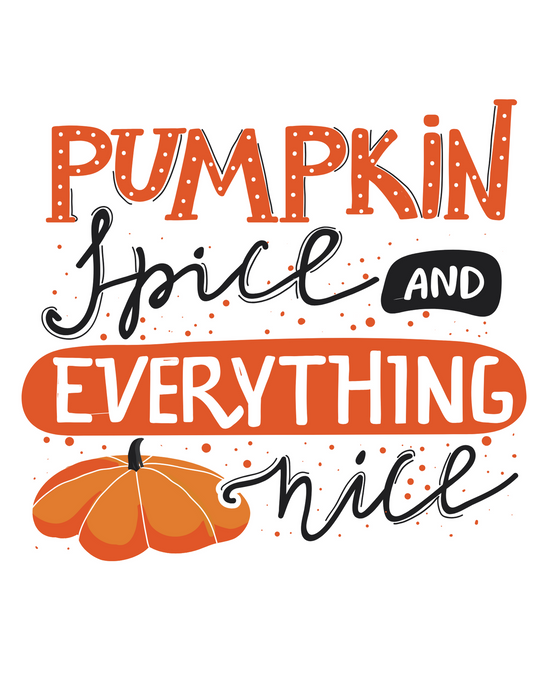 PUMPKIN SPICE AND EVERYTHING NICE T-SHIRT