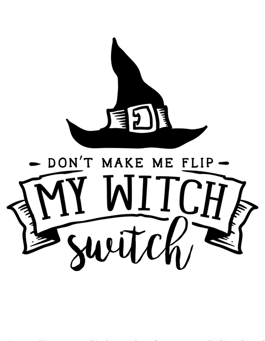 DON'T MAKE ME FLIP MY WITCH SWITCH T-SHIRT